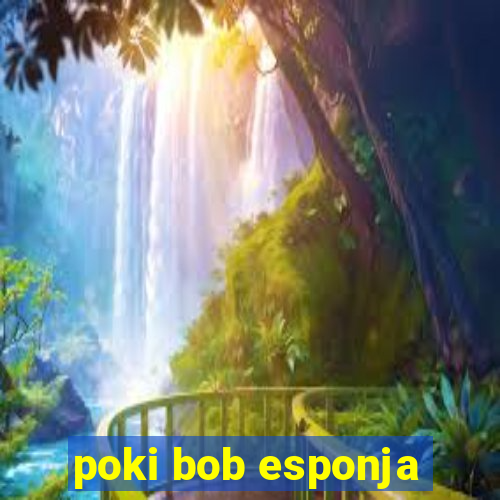 poki bob esponja